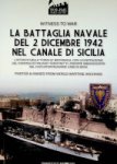 Mattesini, F - La Battaglia Navale del 2 Dicembre 1942 nel Canale di Sicilia Witness To War Series 050