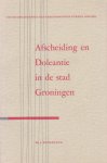 Wesseling, Dr. J. - Afscheiding en Doleantie in de stad Groningen. Uit de geschiedenis der Gereformeerde Kerk. 1834-1900