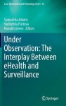 Samantha Adams - Under Observation The Interplay Between eHealth and Surveillance