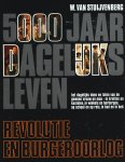 W. Van Stuyvenberg - W. van Stuijvenberg - 5000 Jaar Dagelijks Leven - Revolutie en burgeroorlog