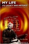 Shriram Sharma Acharya, Pandit - My life. Its legacy and message. (The autobiography of Pandit Shriram Sharma Acharya)