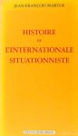 MARTOS, J.F. - Histoire de l'internationale situationniste.