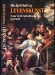 Onfray, Michel - Levenskunst: Naar esthetische moraal