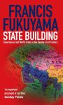 Francis Fukuyama - State Building Governance and World Order in the 21st Century