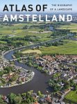 ABRAHAMSE, JAAP EVERT & MENNE KOSIAN & ERIK SCHMITZ. - Atlas of Amstelland: Biography of a Landscape.
