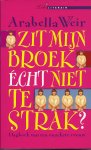 Weir, Arabella - Zit mijn broek echt niet te strak? - Dagboek van een onzekere vrouw