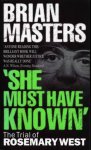 Brian Masters - She Must Have Known