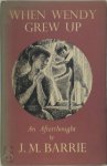 James Matthew Barrie - When Wendy Grew Up, an Afterthought