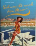 Thiele, Johannes - Sehnsucht nach dem Meer Reisen, um glücklich zu sein