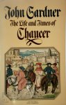 John Gardner - The Life & Times of Chaucer