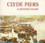 Monteith, J. and I. McCrorie - Clyde Piers A Pictorial Record