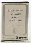 Garcia de la Fuente, Olegario. - El latin biblico y el espanol medieval hasta el 1300. Vol. II: El libro de Alexandre.