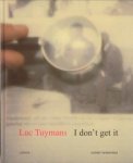 VERMEIREN, GERRIT - Luc Tuymans. I don't get it