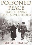 Gregor Dallas 115715 - Poisoned Peace 1945 - The war that never ended