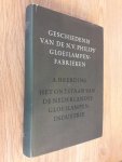 Heerding, A. - Geschiedenis van de NV Philips' Gloeilampenfabrieken. Het ontstaan van de Nederlandse Gloeilampenindustrie. Deel 1