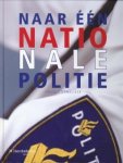 CORNELISSE, LOUIS - Naar één nationale politie. Beeld van een indrukwekkende operatie