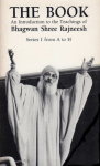 Bhagwan Shree Rajneesh (Osho) - The Book; an introduction to the teachings of Bhagwan Shree Rajneesh / series I from A to H