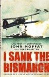 Moffat, J - I Sank the Bismarck Memoirs of a Second World War Navy Pilot