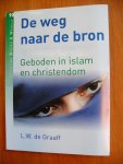Graaff L.W. de - De weg naar de bron; Geboden in islam en christendom