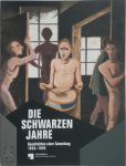  - Die Schwarzen Jahre Geschichten einer Sammlung. 1933 - 1945