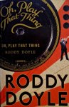 Roddy Doyle - OH, PLAY THAT THING (AIR/EXP)