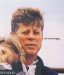 Editors Of Phaidon Press - John Fitzgerald Kennedy