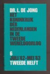 JONG, DR. L. DE (1914 - 2005) - Het Koninkrijk der Nederlanden in de Tweede Wereldoorlog 1939-1945. Deel 6. Juli '42 - mei '43. Tweede helft.