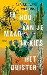 Claire Vaye Watkins - Ik hou van je maar ik kies het duister