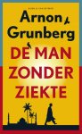Arnon Grunberg - De man zonder ziekte roman