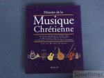 Andrew Wilson-Dickson. - Histoire de la musique chrétienne: Du chant grégorien au gospel noir. Guide illustré complet de toutes les grandes traditions de musique liturgique.
