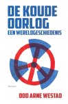 Odd Arne Westad - De koude Oorlog een wereldgeschiedenis