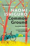Naomi Ishiguro 203543 - Common ground Did you ever have a friend who made you see the world differently?