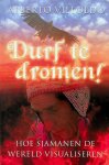 Villoldo, Alberto - Durf te dromen. Hoe sjamanen de wereld visualiseren Villoldo, Alberto - Durf te dromen. Hoe sjamanen de wereld visualiseren