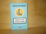 Bruin, Katja de - Zitten is het nieuwe roken / waarom staan zo veel beter is