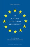 Todd Huizinga - De nieuwe totalitaire verleiding De wereldregering en de democratische crisis van Europa
