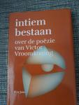 Jans, Riny - Intiem Bestaan / over de poëzie van Victor Vroomkoning