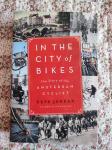 Jordan, Pete - In the City of Bikes / The Story of the Amsterdam Cyclist