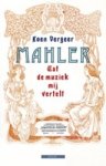 Koen Vergeer - Mahler - wat de muziek mij vertelt Koen Vergeer - Mahler - wat de muziek mij vertelt