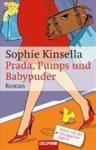 Sophie Kinsella - Prada, Pumps und Babypuder