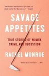 Rachel Monroe - Savage Appetites