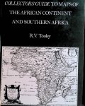 Tooley, R.V. - Collectors' guide to maps of the African continent and Southern Africa