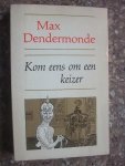 Dendermonde, Max - Kom eens om een keizer