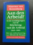 Maarten van Bottenburg - 'AAN DE ARBEID!' / In de wandelgangen van de Stichting van de Arbeid 1945 - 1995 druk 1