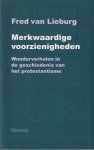 Lieburg, F.A. van - Merkwaardige Voorzienigheden. Wonderverhalen in de Geschiedenis Van Het Protestantisme