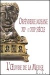 P. George (ed.) - Orfèvrerie mosane (XIIe & XIIIe siècle). L'oeuvre de la Meuse
