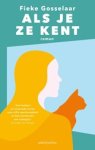 Fieke Gosselaar - Als je ze kent