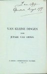 Oppen, Jetske van: - Van kleine dingen