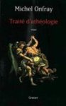 Michel Onfray - Traité d'athéologie