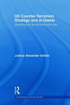 Joshua Alexander Geltzer - US Counter-terrorism Strategy and Al-Qaeda Signalling and the Terrorist World-View