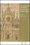 Pericolo, J. N. Richardson (eds.) - Remembering the Middle Ages in Early Modern Italy